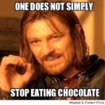one does not simply stop eating chocolate
