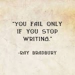 ray bradbury you fail only if you stop trying