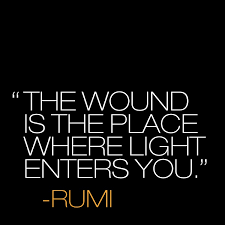 rumi the wound is the place where light enters you